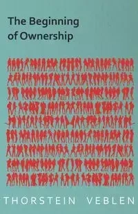 The Beginning of Ownership - Veblen Thorstein