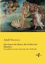 Das Gesetz der Kunst, die Freiheit des Künstlers - Horwicz Adolf