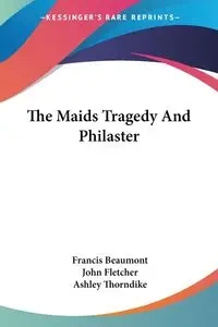 The Maids Tragedy And Philaster - Francis Beaumont