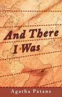 And There I Was - Agatha Patane