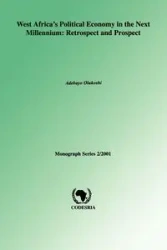 West Africa's Political Economy in the Next Millenium - Olukoshi Adebayo