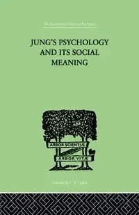 Jung's Psychology and its Social Meaning - Ira Progoff