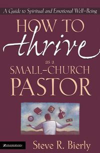 How to Thrive as a Small-Church Pastor - Bierly Steve R.