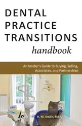 Dental Practice Transitions Handbook - Smith H. M.