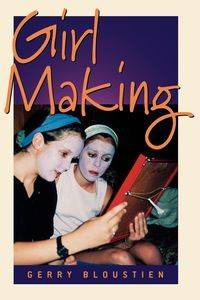Girl Making - Gerry Bloustien