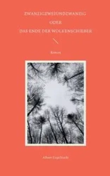 Zwanzigzweiundzwanzig oder Das Ende der Wolkenschieber - Albert Engelhardt