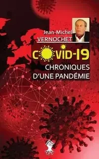 COVID-19 Chroniques d'une pandémie - Vernochet Jean-Michel
