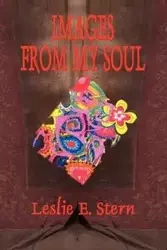 IMAGES FROM MY SOUL - Leslie E. Stern
