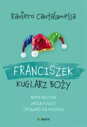 Franciszek. Kuglarz Boży... - Raniero Cantalamessa