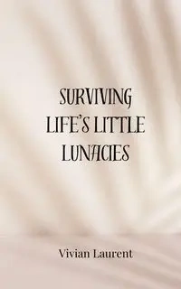 Surviving Life's Little Lunacies - Vivian Laurent