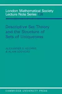 Descriptive Set Theory and the Structure of Sets of Uniqueness - Kechris A. S.
