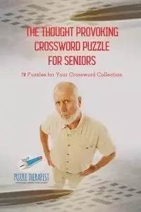 The Thought Provoking Crossword Puzzle for Seniors | 70 Puzzles for Your Crossword Collection - Puzzle Therapist