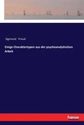 Einige Charaktertypen aus der psychoanalytischen Arbeit - Freud Sigmund