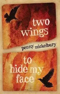 Two Wings to Hide My Face - Penny Mickelbury