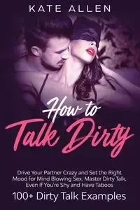 How to Talk Dirty - Allen Kate