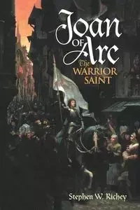 Joan of Arc - Stephen W. Richey