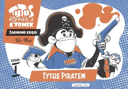Tytus, Romek i A'Tomek. Zaginione księgi. Tytus piratem - księga I - Henryk Jerzy Chmielewski