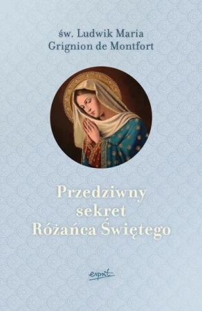 Przedziwny sekret Różańca Świętego wyd. 2024 - Ludwik Maria Grignion Montfort
