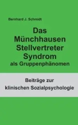 Das Münchhausen Stellvertreter Syndrom als Guppenphänomen - Schmidt Bernhard J.
