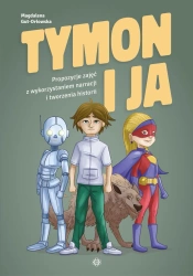 Tymon i ja. Propozycje zajęć z wykorzystaniem... - Magdalena Gut-Orłowska