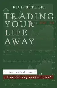Trading Your Life Away - Rich Hopkins