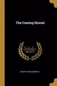 The Coming Hawaii - Joseph Goodrich King