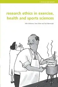 Research Ethics in Exercise, Health and Sports Sciences - Mike J. McNamee