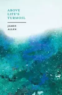 Above Life's Turmoil - Allen James
