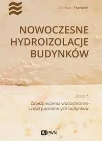 Nowoczesne hydroizolacje budynków cz.1 Zabezpiecz. - Barbara Francke