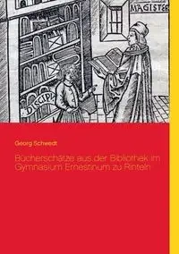 Bücherschätze aus der Bibliothek im Gymnasium Ernestinum zu Rinteln - Schwedt Georg