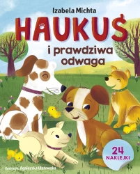 Haukuś i prawdziwa odwaga - Izabela Michta, Agnieszka Ulatowska (ilustr.)