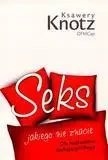 Seks jakiego nie znacie. Dla małżonków kochając... - Ksawery Knotz