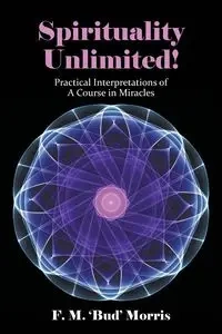 Spirituality Unlimited! - Morris F. M. 'Bud'