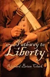Pathway to Liberty - Clark Richard Brian