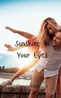 Sunshine in Your Eyes - Bennett Grace