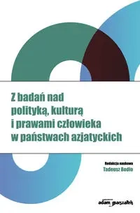 Z badań nad polityką, kulturą i prawami człowieka w państwach azjatyckich - Bodio Tadeusz