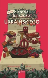 Krótka historia barszczu ukraińskiego - praca zbiorowa