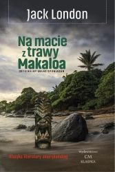 Na macie z trawy Makaloa: opowieści z wysp - Jack London