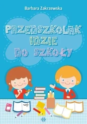 Przedszkolak idzie do szkoły - Barbara Zakrzewska