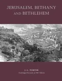 Jerusalem, Bethany and Bethlehem - Porter Leslie Josias