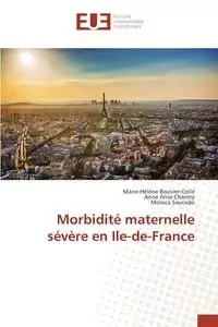 Morbidité maternelle sévère en Ile-de-France - SANS AUTEUR