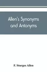 Allen's synonyms and antonyms - Allen F. Sturges