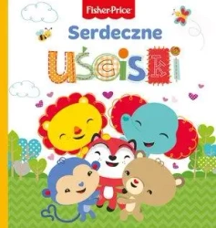 Fisher-Price. Serdeczne uściski - praca zbiorowa