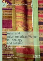 Asian and Asian American Women in Theology and Religion - Pui-lan Kwok