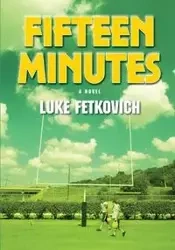 Fifteen Minutes - Luke Fetkovich