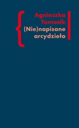 eBook (Nie)napisane arcydzieło - Agnieszka Tomasik mobi epub
