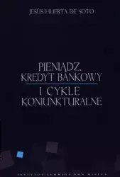 Pieniądz, kredyt bankowy i cykle koniunkturalne - Jesus Huerta De Soto