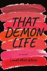 That Demon Life - Lowell White Mick