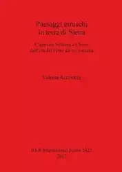 Paesaggi etruschi in terra di Siena - Valeria Acconcia