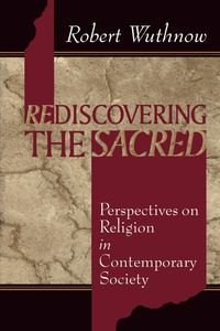 Rediscovering the Sacred - Robert Wuthnow
